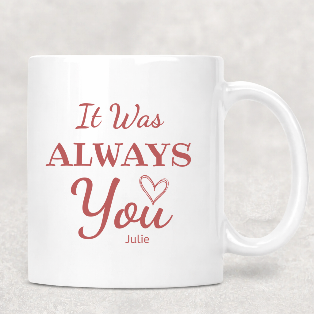It Was Always You Mug