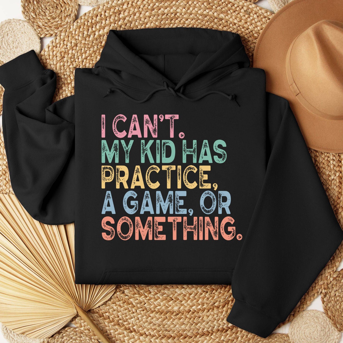 I Can't My Kid Has Practice Or Something Hoodie