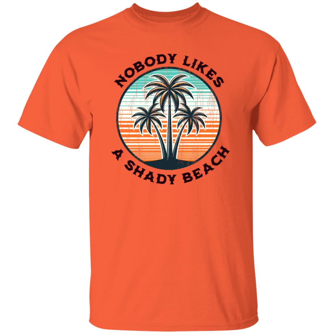 Nobody Likes A Shady Beach T-shirt
