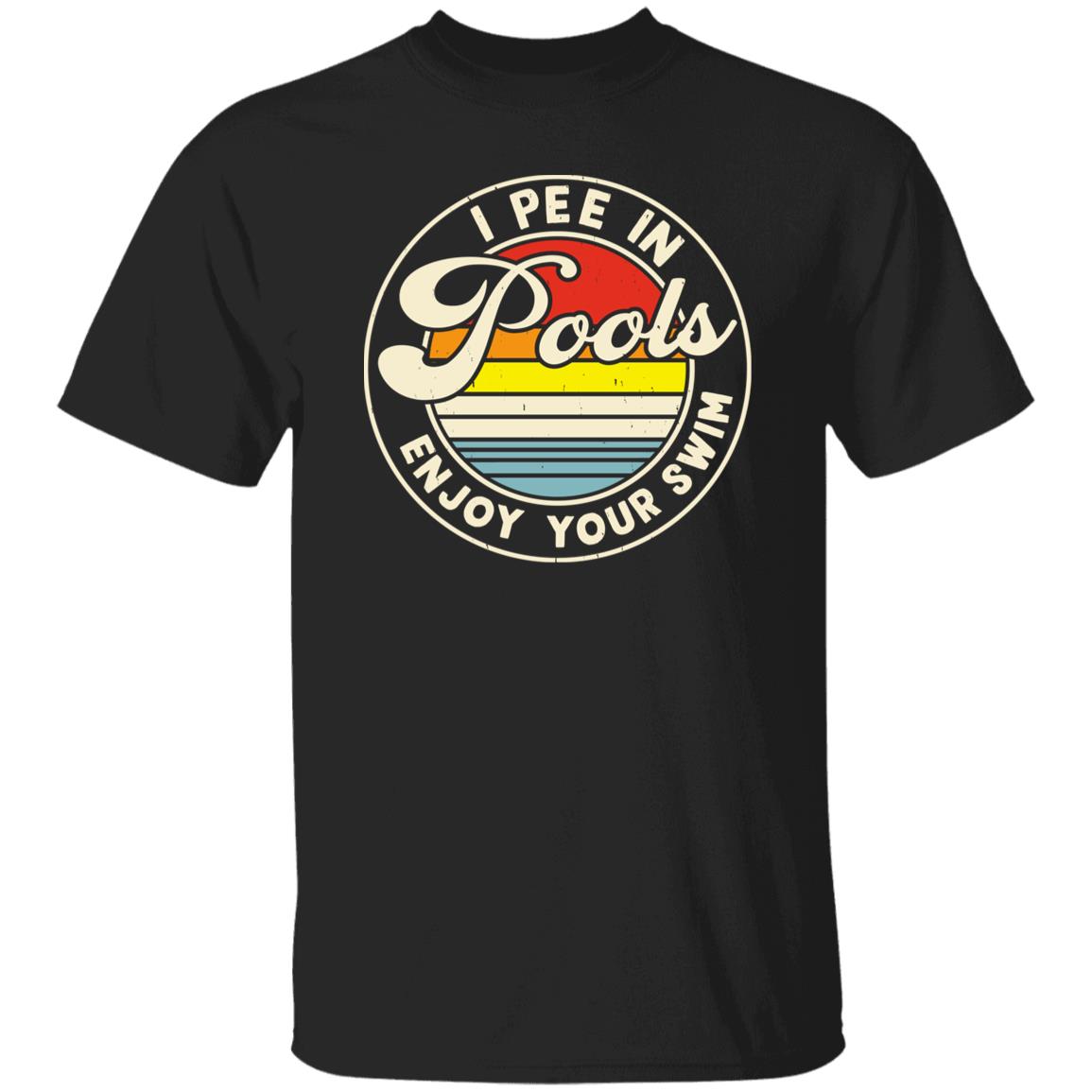 I Pee In Pools T-shirt