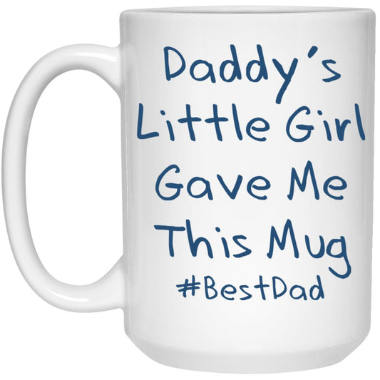 To Dad From Daughter - 15 oz. White Mug