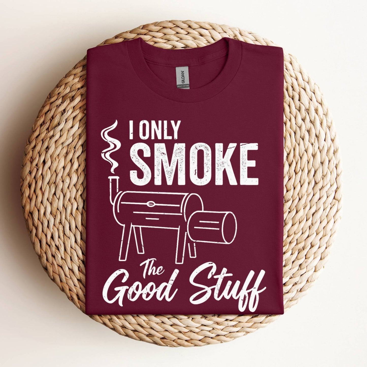 I Only Smoke The Good Stuff