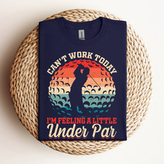Can't Work Today Feeling Under Par