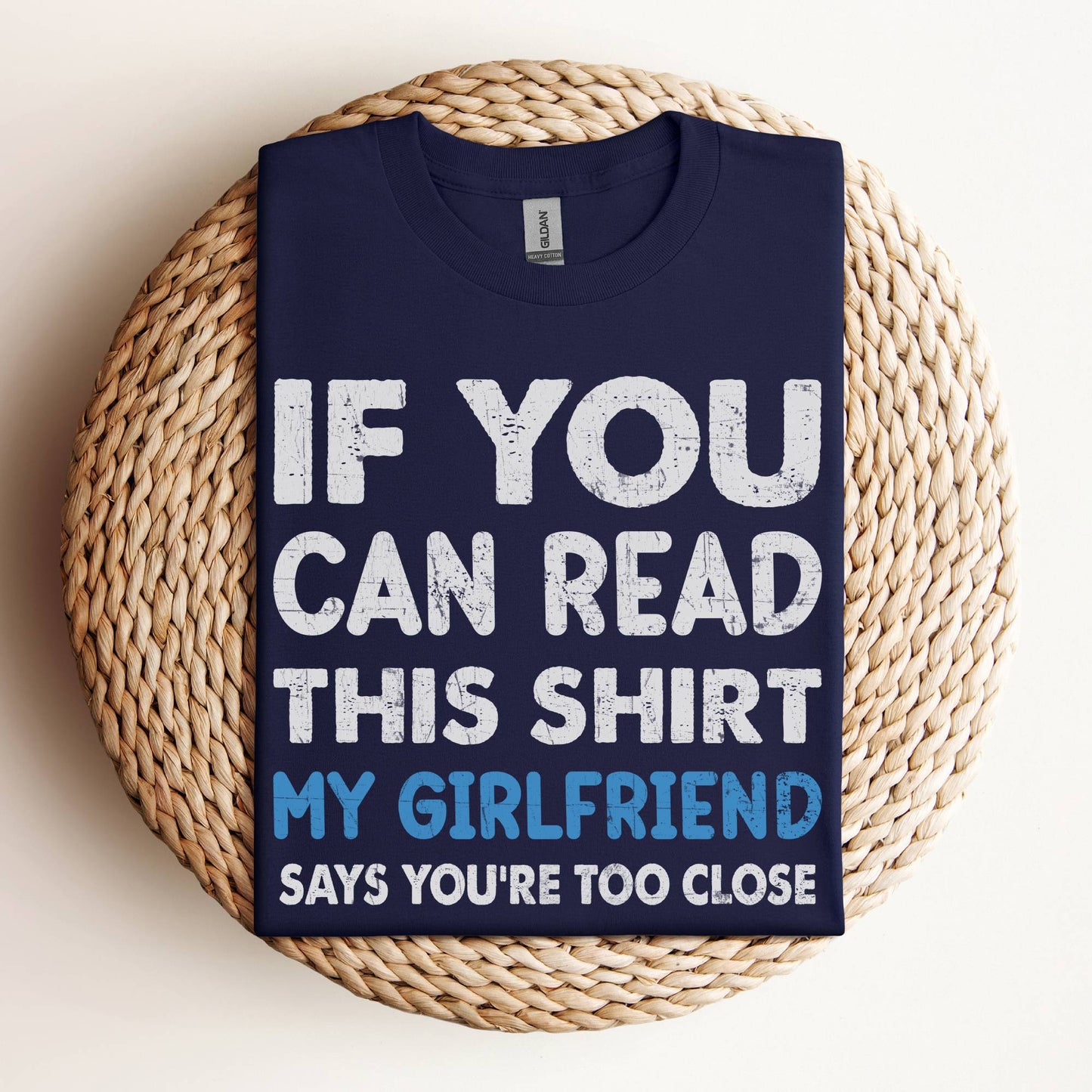 If You Can Read This Shirt My Girlfriend Says You’re Too Close