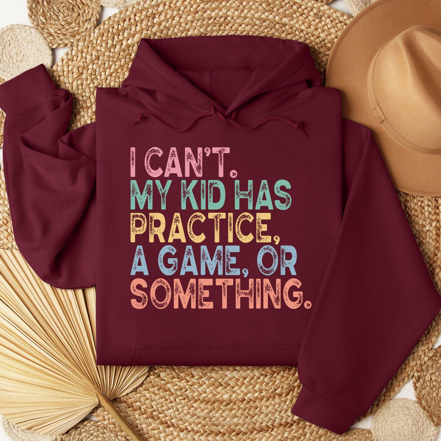 I Can't My Kid Has Practice Or Something Hoodie