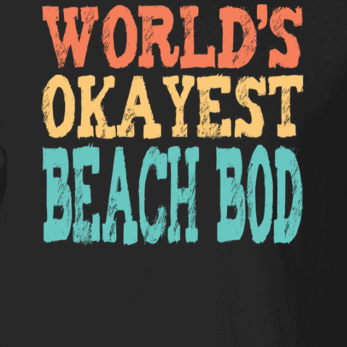 World's Okayest Beach Bod T-Shirt