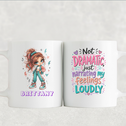 Personalized Sassy Girl - Not Dramatic Just Narrating My Feelings Loudly Coffee Mug