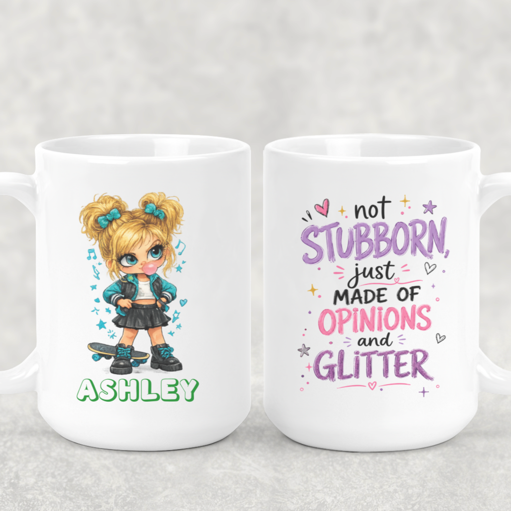 Personalized Sassy Girl - Not Stubborn Just Made of Opinions and Glitter Coffee Mug