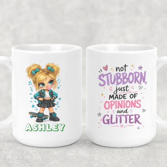 Personalized Sassy Girl - Not Stubborn Just Made of Opinions and Glitter Coffee Mug