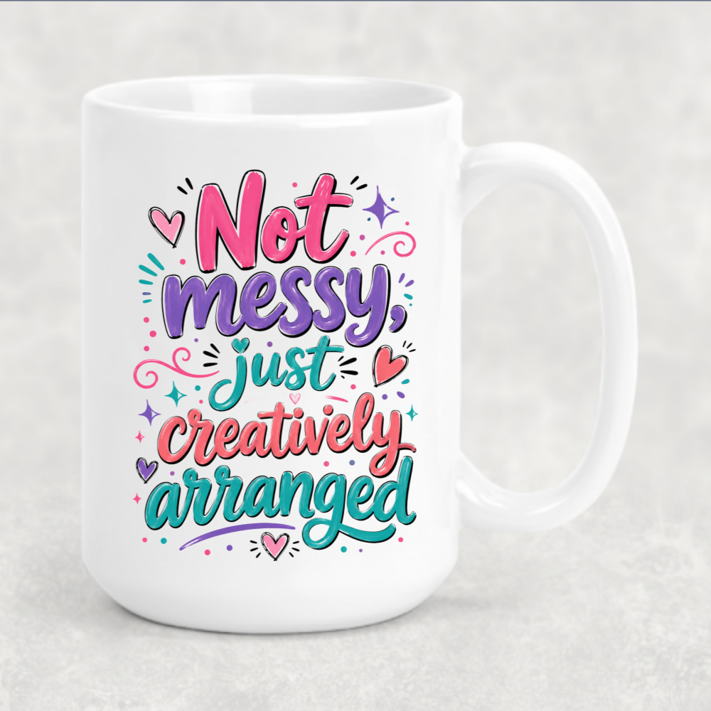 Personalized Sassy Girl - Not messy just creatively arranged