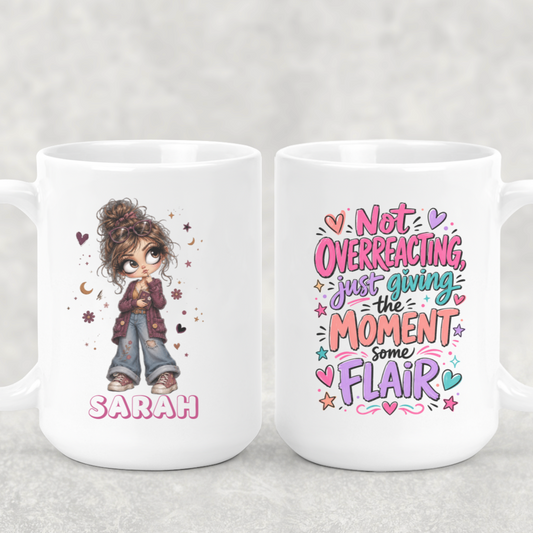 Personalized Sassy Girl - Not Overreacting Just Giving the Moment Some Flair Coffee Mug