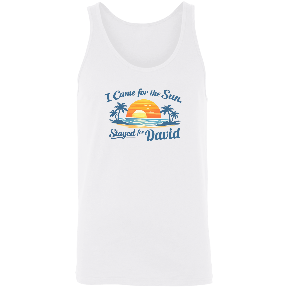 I Came for the Sun, Stayed for... Tank Top