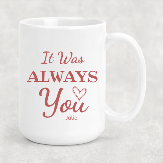 It Was Always You Mug