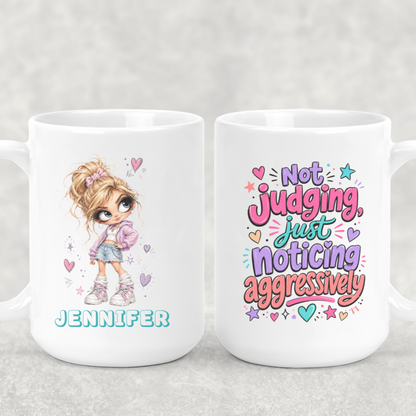 Personalized Sassy Girl - Not Judging Just Noticing Aggressively Mug