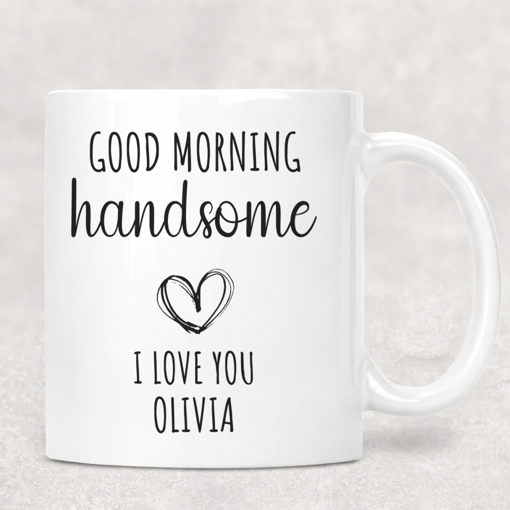 Good Morning Handsome Personalized Mug