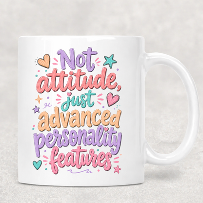 Personalized Sassy Girl - Not Attitude Just Advanced Personality Features Mug