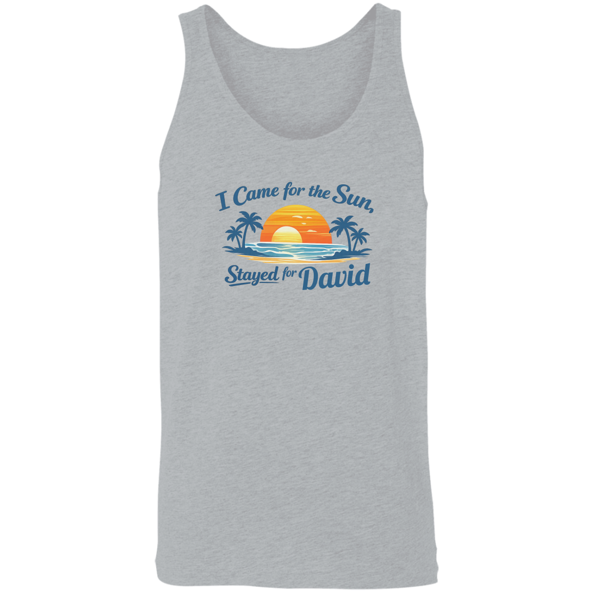 I Came for the Sun, Stayed for... Tank Top