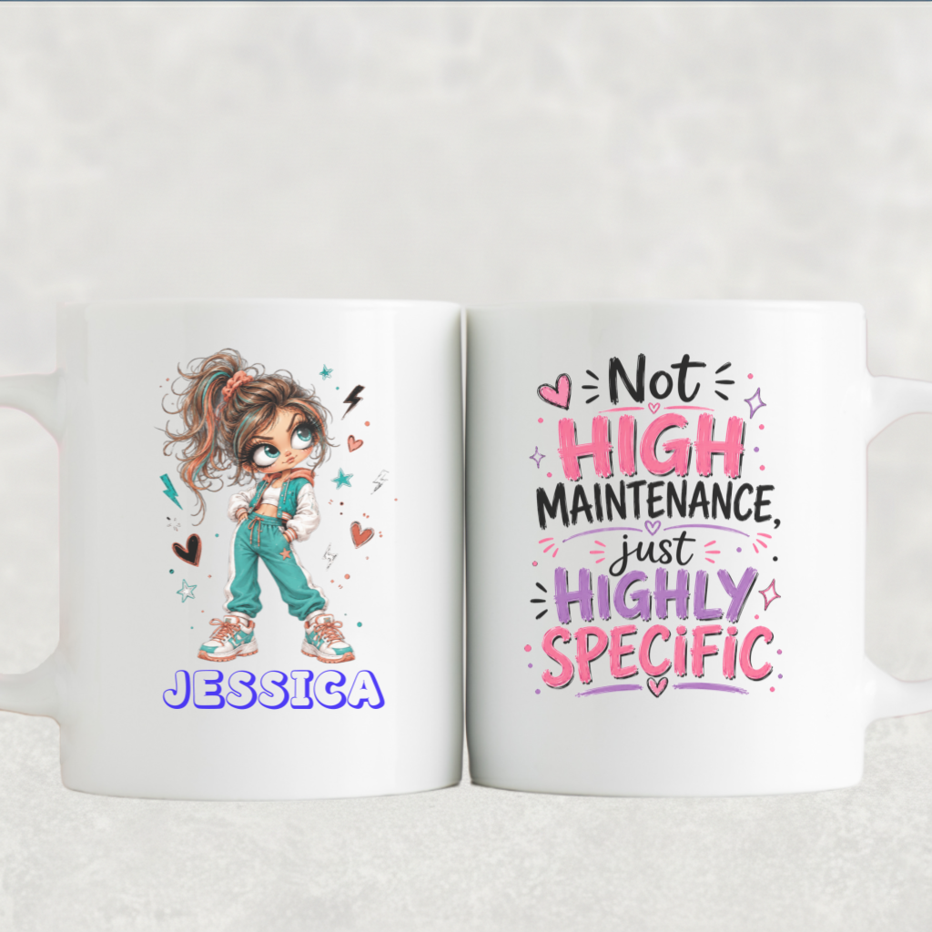 Personalized Sassy Girl - Not High Maintenance Just Highly Specific Coffee Mug