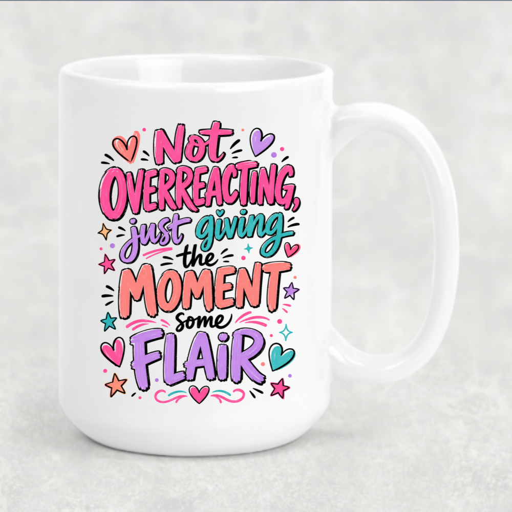 Personalized Sassy Girl - Not Overreacting Just Giving the Moment Some Flair Coffee Mug