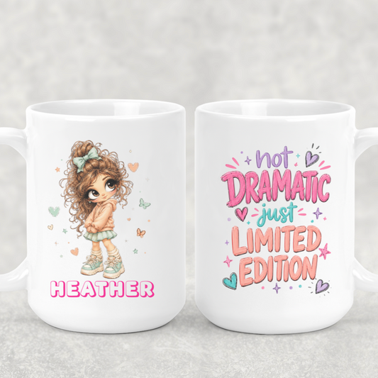 Personalized Sassy Girl - Not Dramatic Just Limited Edition