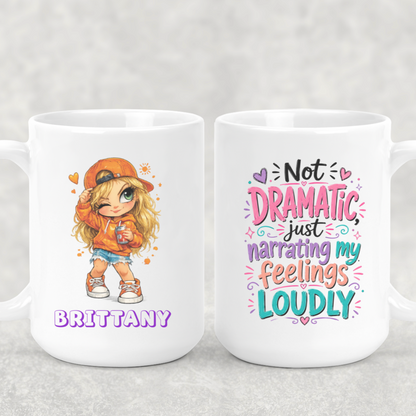 Personalized Sassy Girl - Not Dramatic Just Narrating My Feelings Loudly Coffee Mug