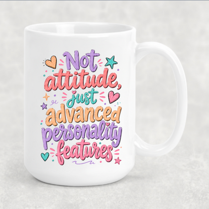 Personalized Sassy Girl - Not Attitude Just Advanced Personality Features Mug