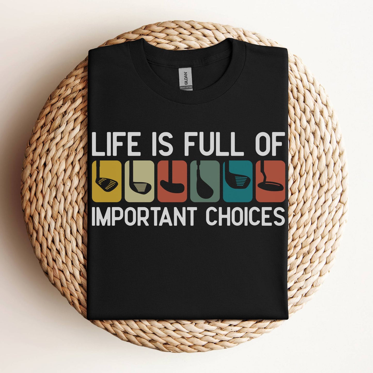 Golf Shirt - Life is Full of Important Choices