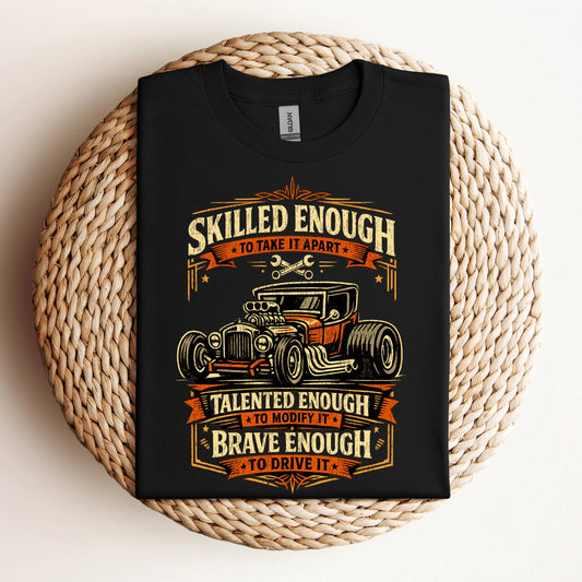 Brave Enough To Drive It Vintage Hot Rod T-Shirt