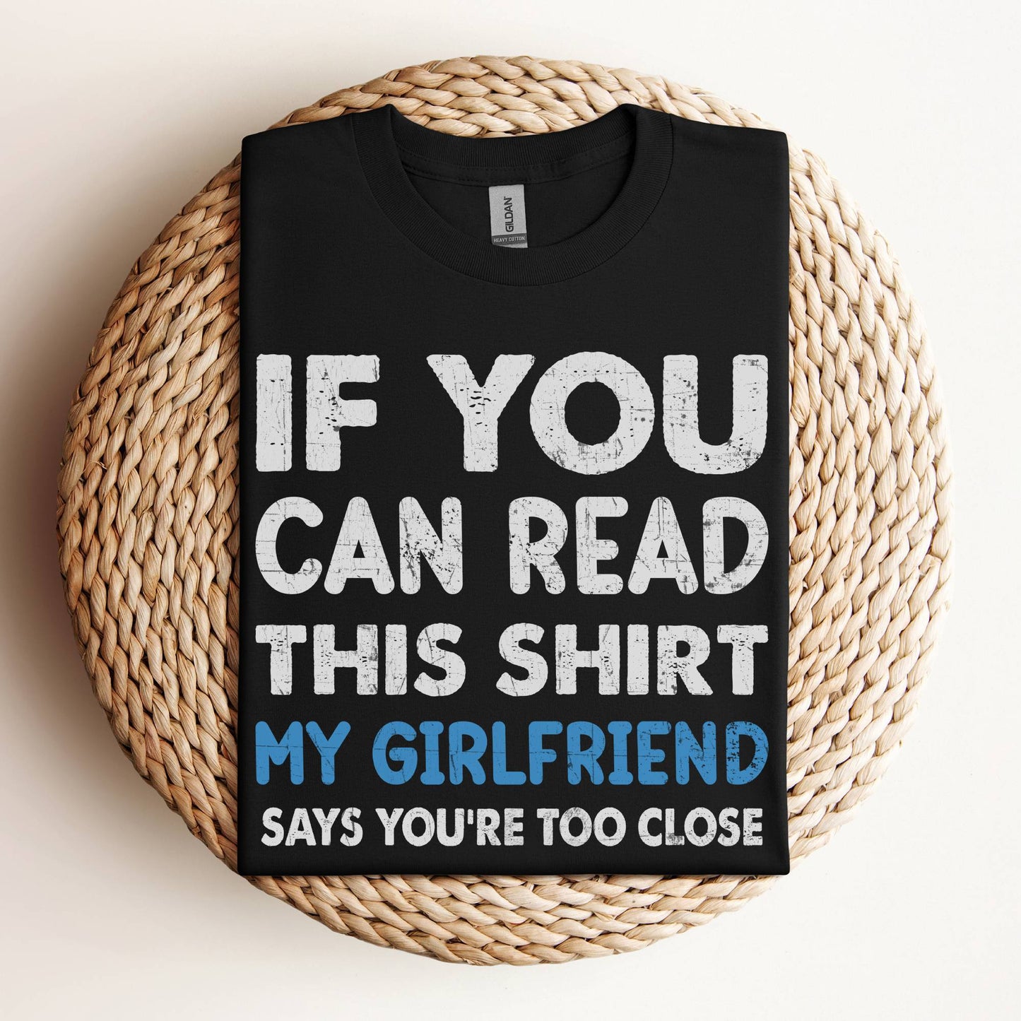 If You Can Read This Shirt My Girlfriend Says You’re Too Close