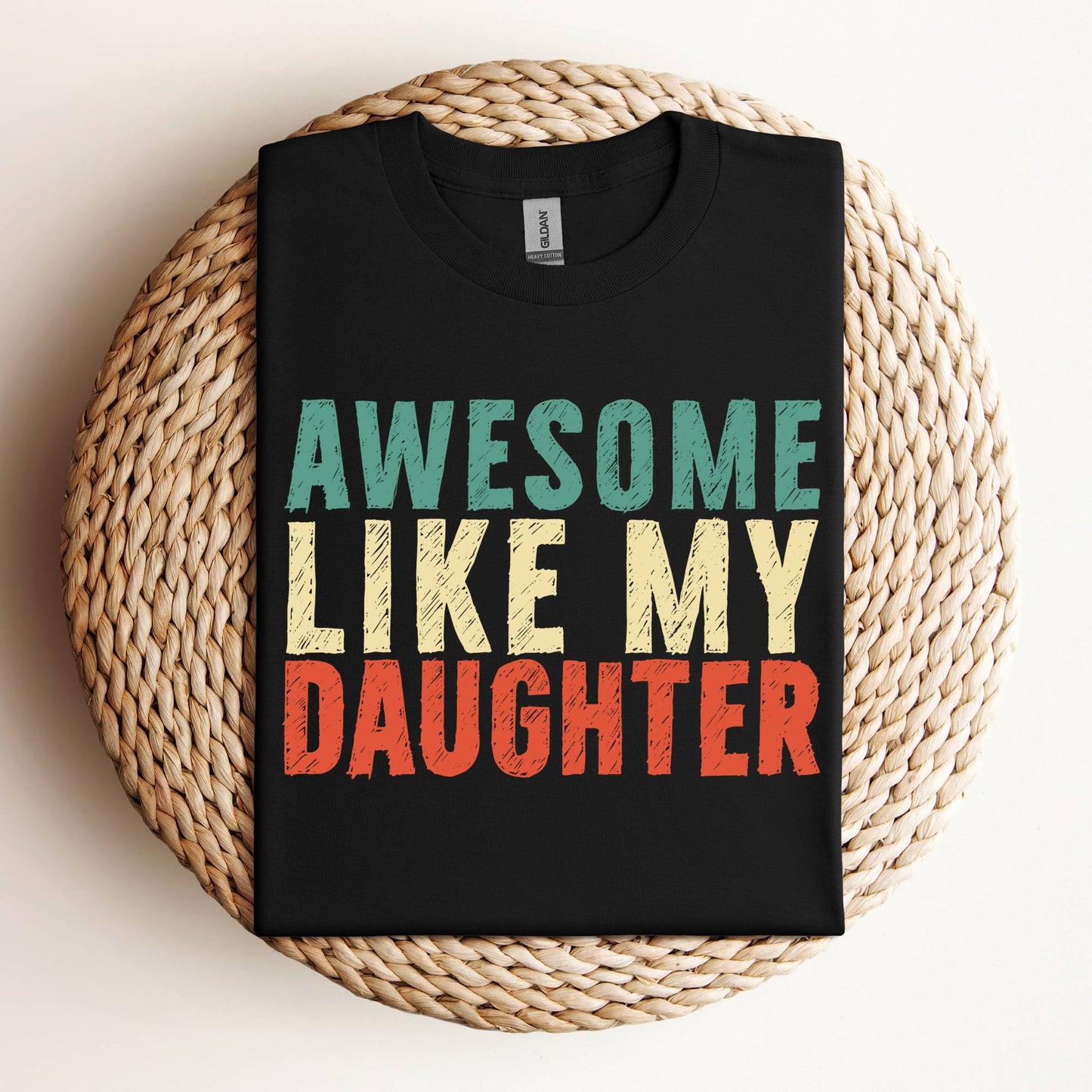 Awesome Like My Daughter Shirt