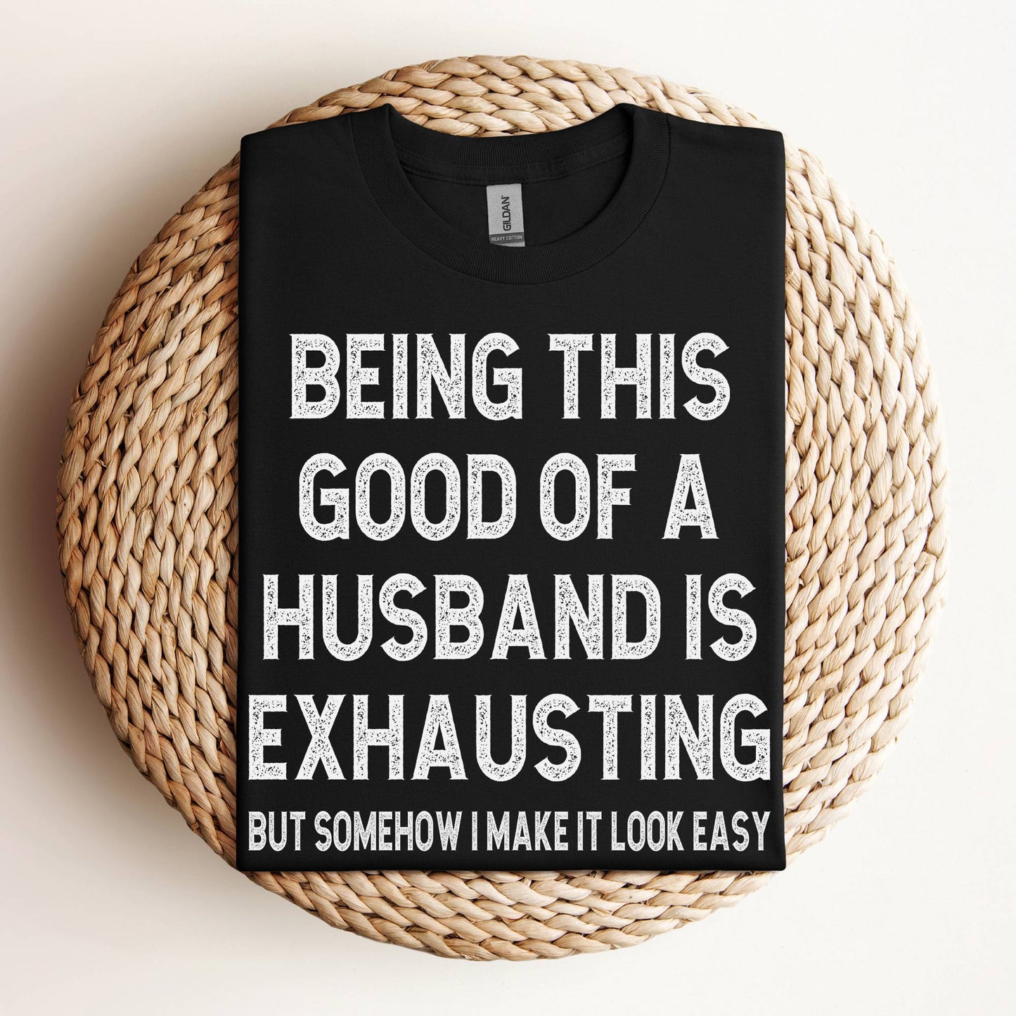 Being This Good of a Husband Is Exhausting Shirt