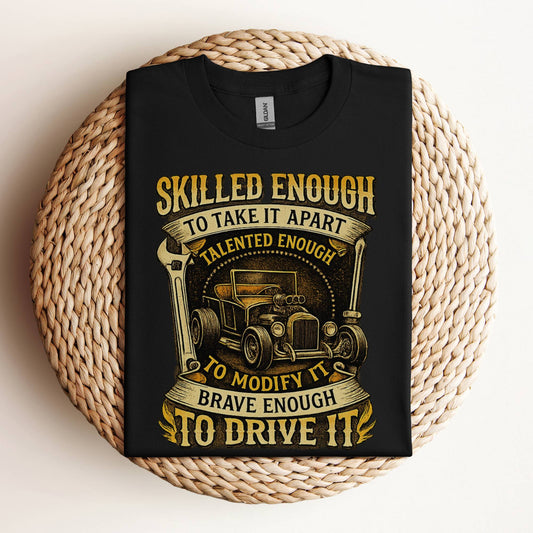 Skilled Enough To Modify It Hot Rod Mechanic Shirt