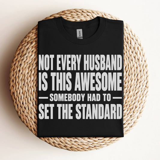 Not Every Husband Is This Awesome Shirt