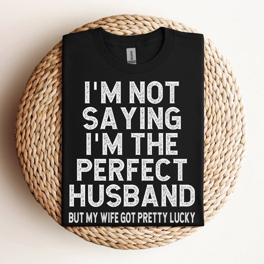 Perfect Husband My Wife Got Lucky Funny Husband T-Shirt