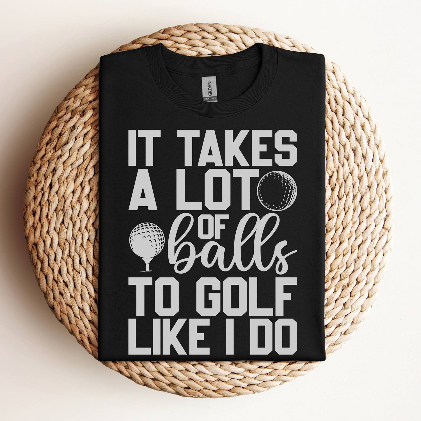 It Takes a Lot of Balls to Golf Like I Do Funny Golf Shirt