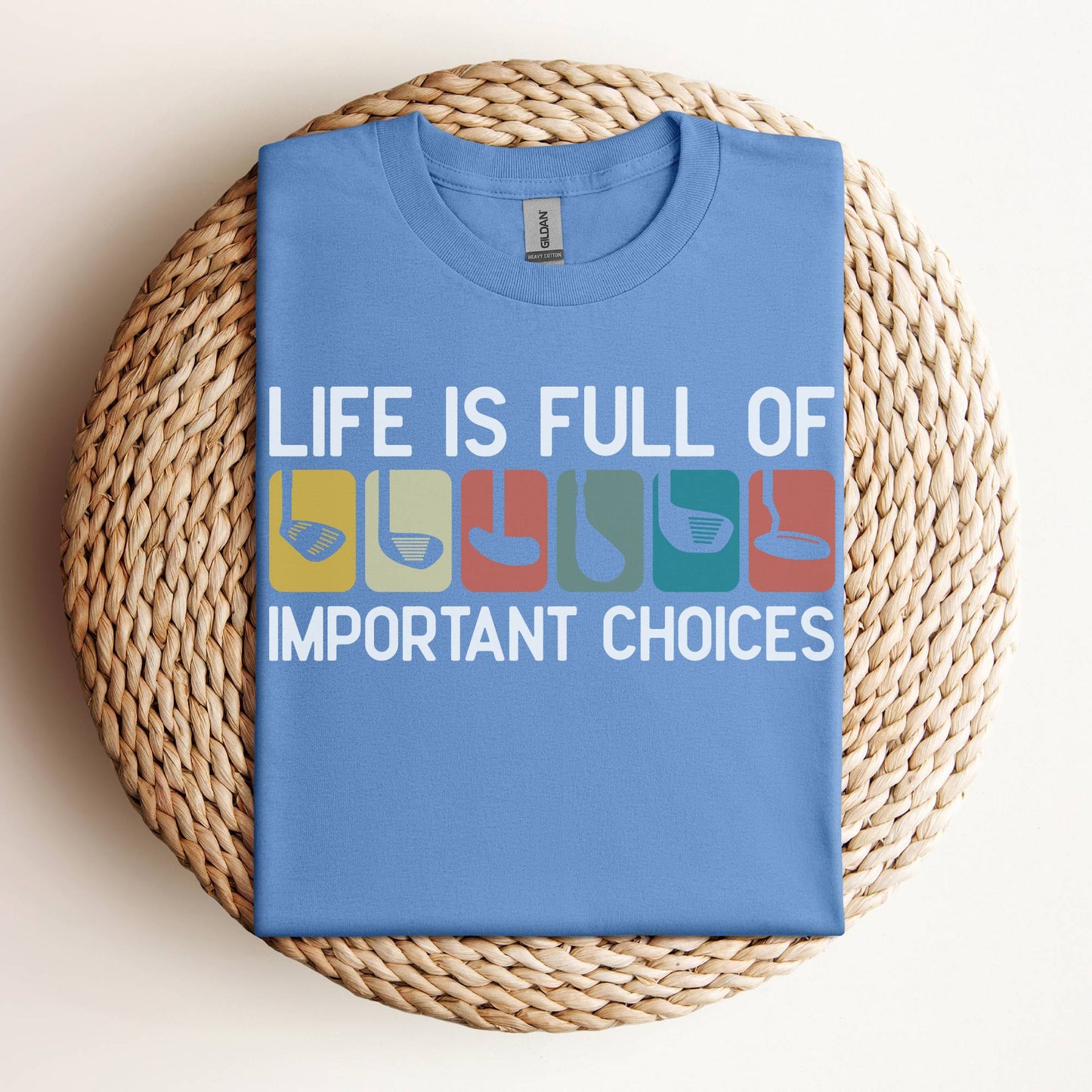 Golf Shirt - Life is Full of Important Choices