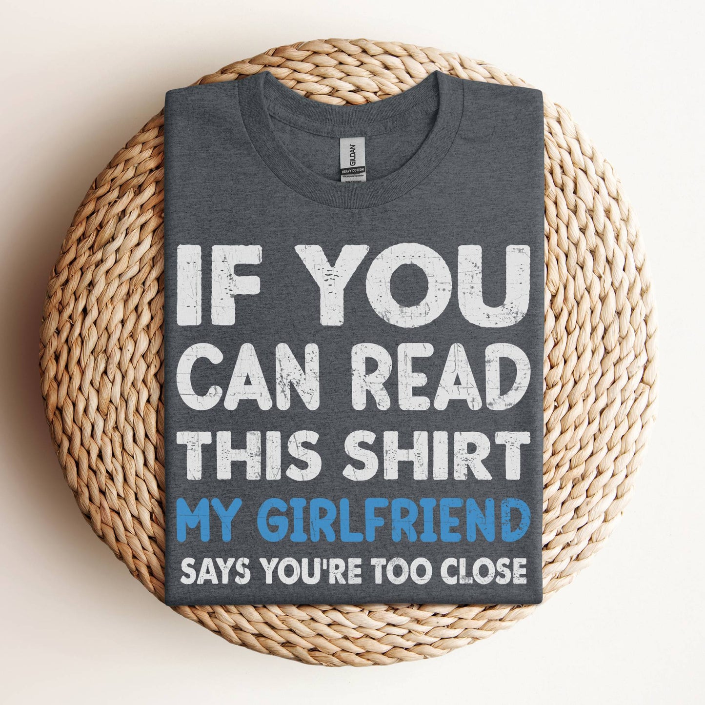 If You Can Read This Shirt My Girlfriend Says You’re Too Close