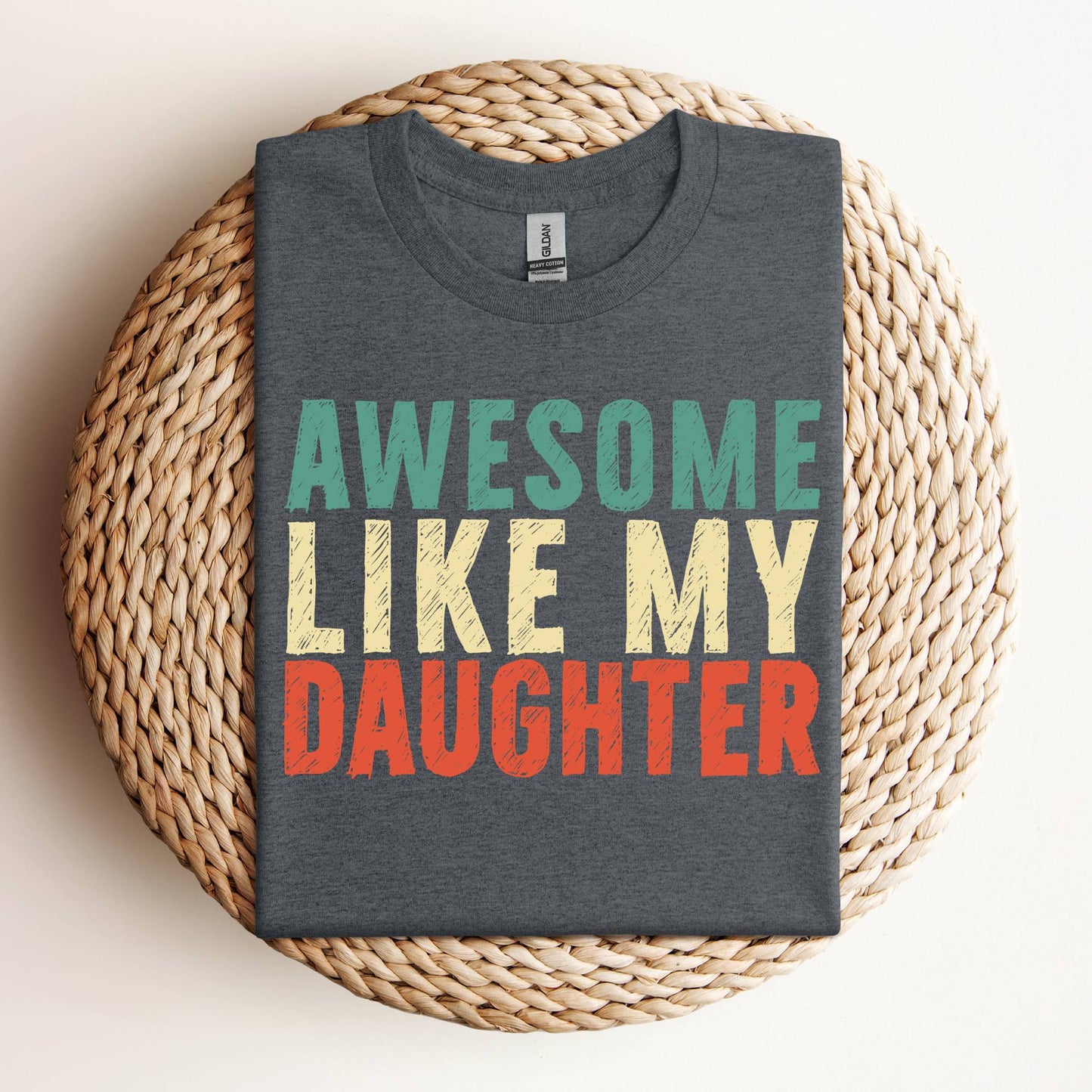 Awesome Like My Daughter Shirt