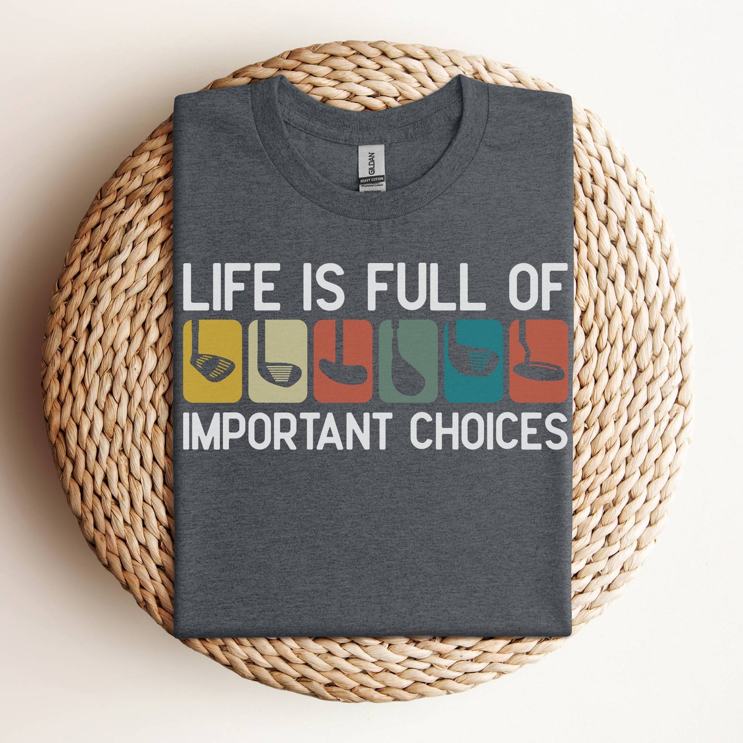 Golf Shirt - Life is Full of Important Choices