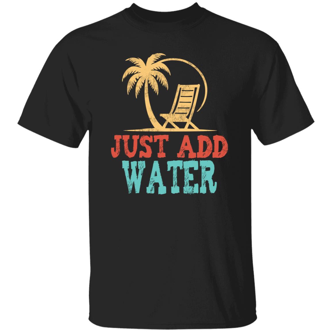 Just Add Water Beach T-Shirt