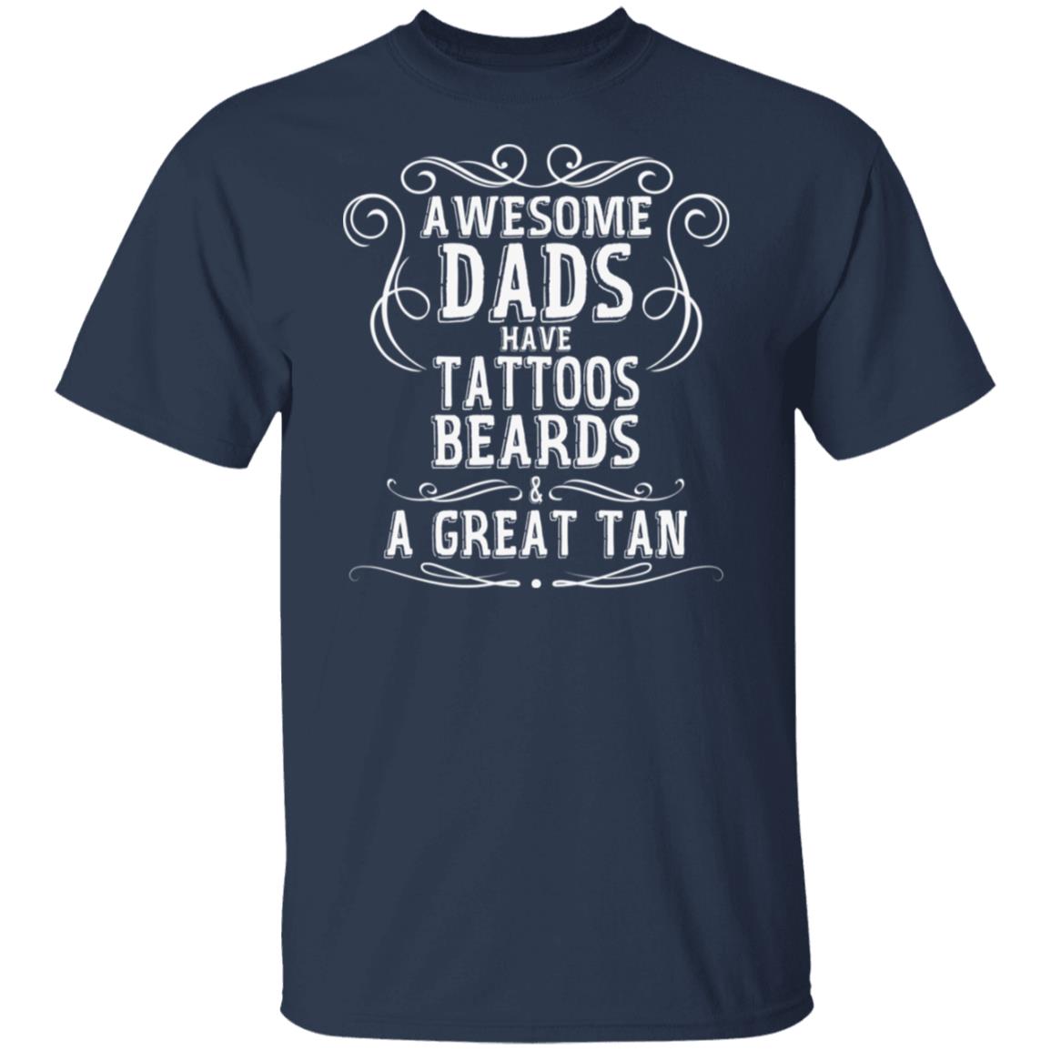 Awesome Dads Have Tattoos Beards & Great Tan Beach Tee