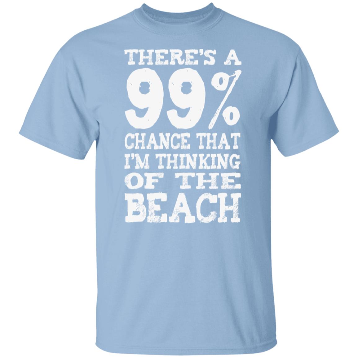 99% Chance I'm At The Beach T-Shirt