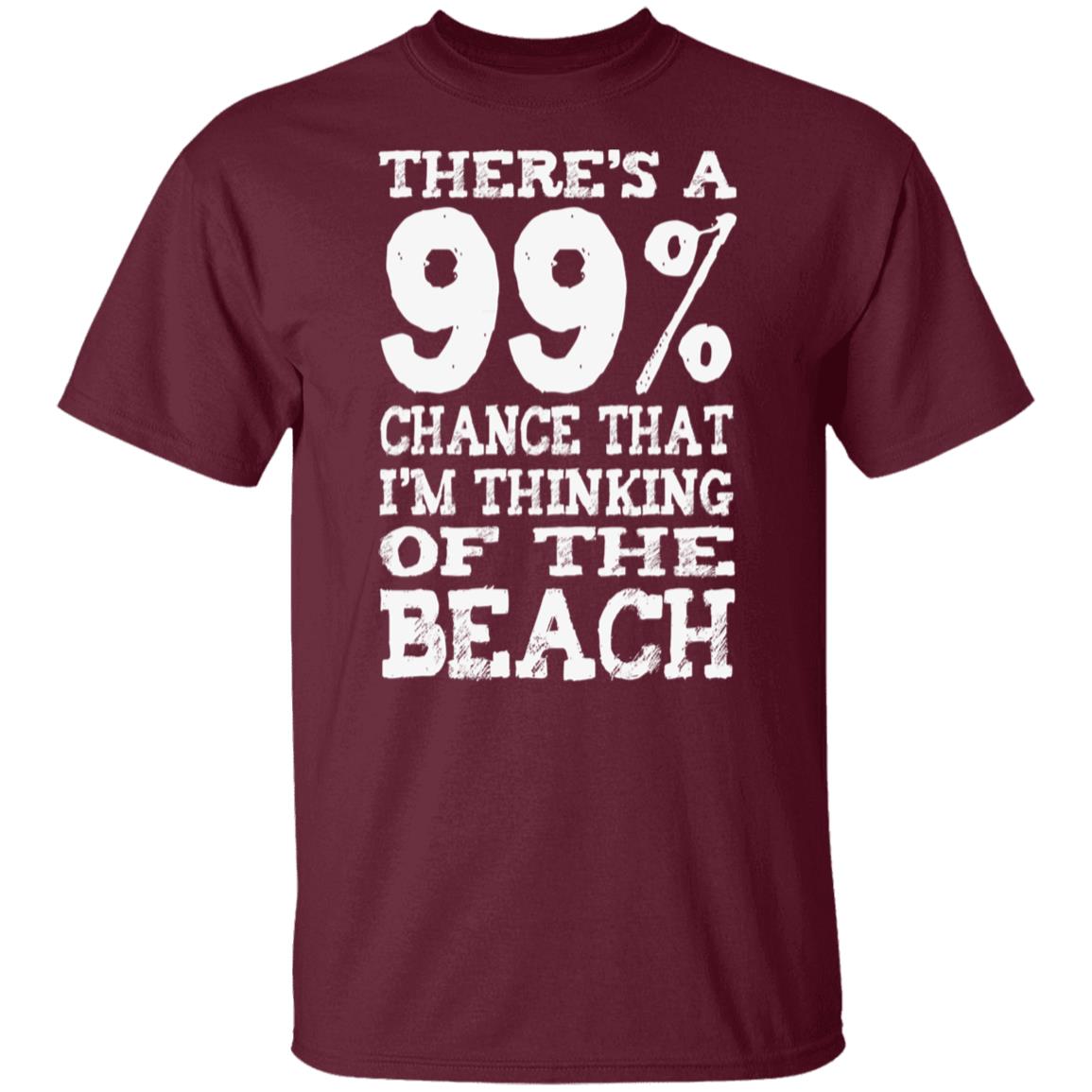 99% Chance I'm At The Beach T-Shirt