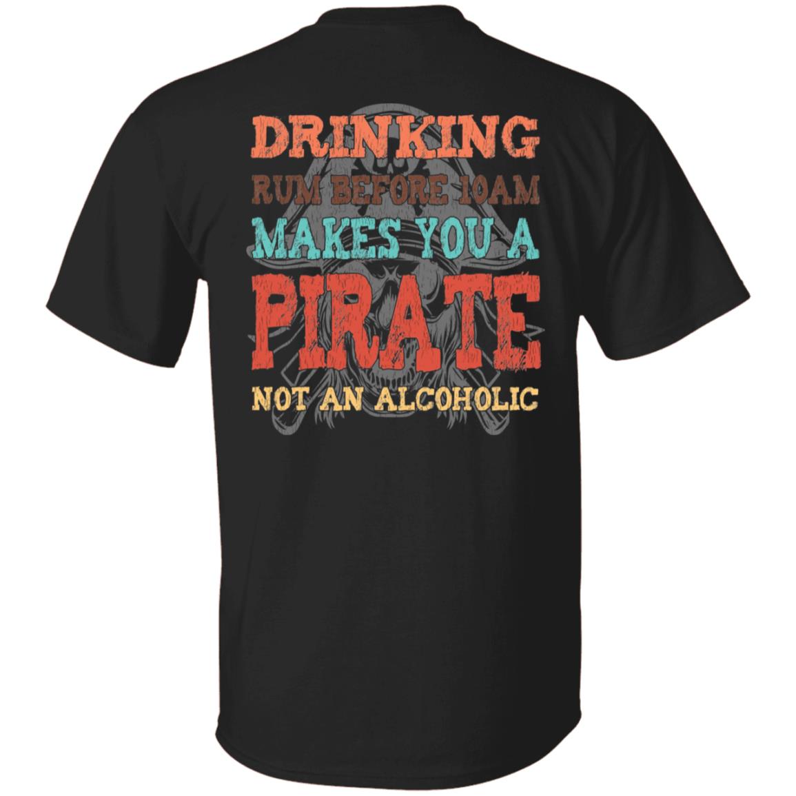 Drinking Rum Makes You A Pirate T-Shirt