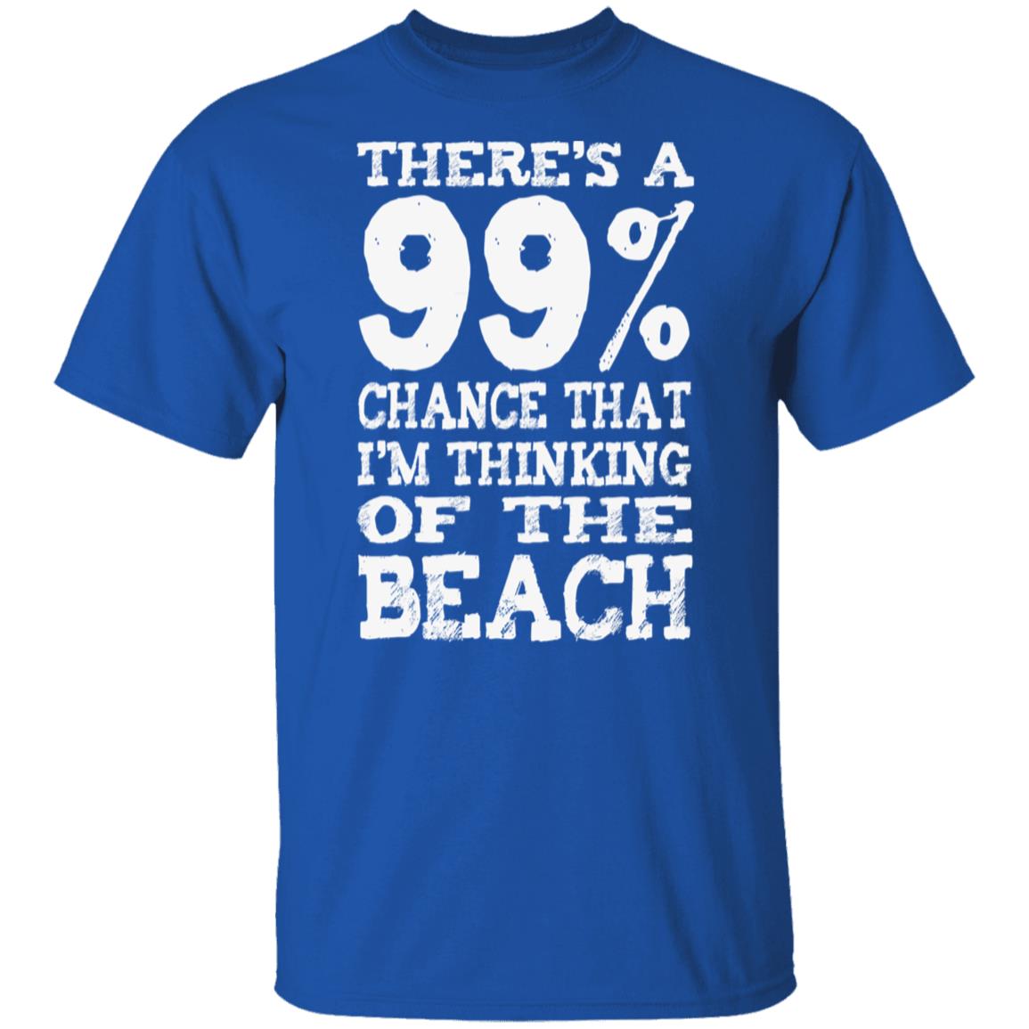 99% Chance I'm At The Beach T-Shirt