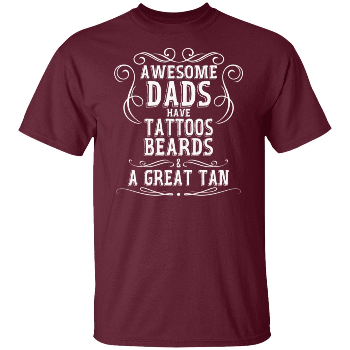 Awesome Dads Have Tattoos Beards & Great Tan Beach Tee