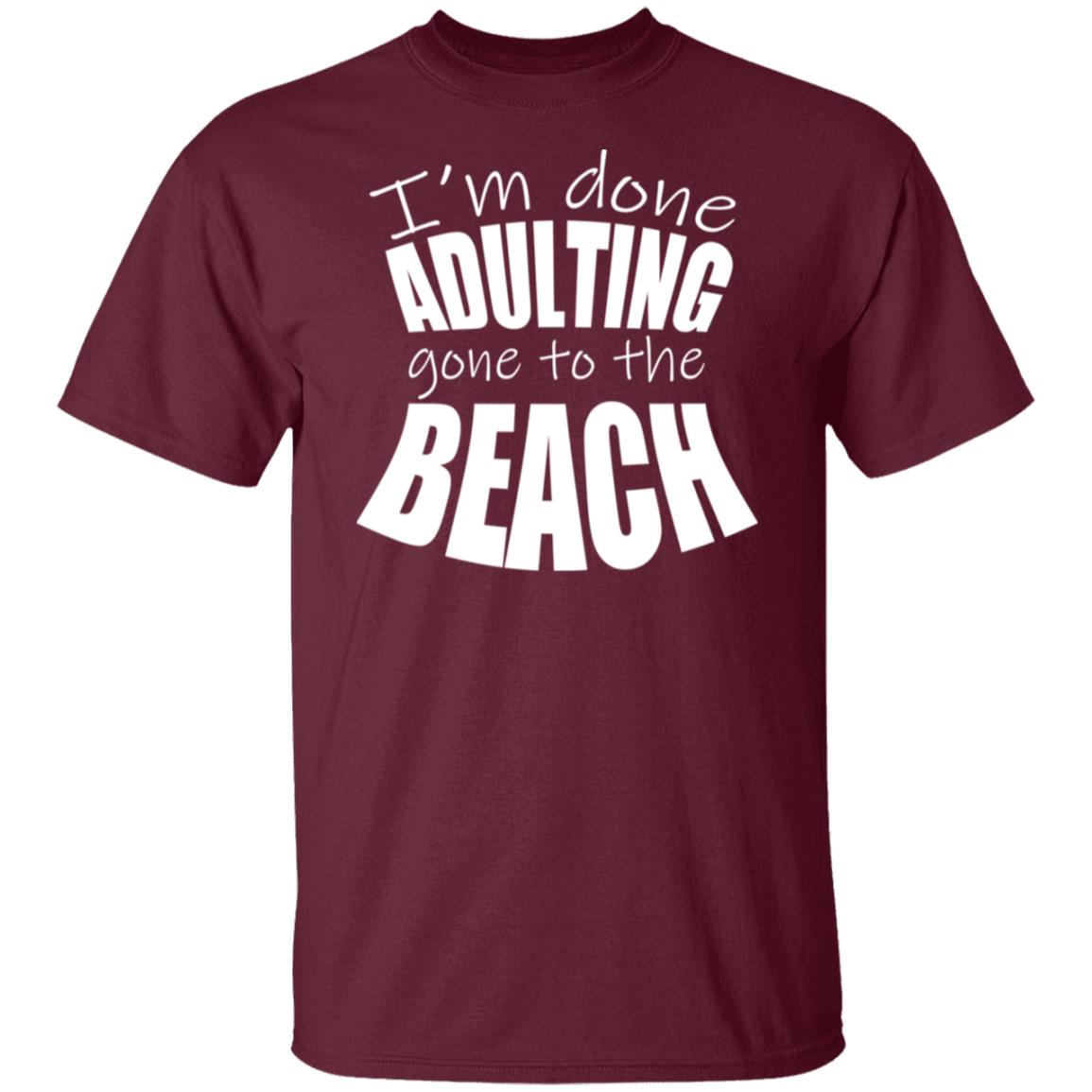 Done Adulting Gone To The Beach T-Shirt