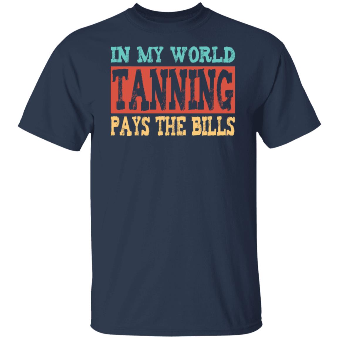 Tanning Pays The Bills Beach T-Shirt