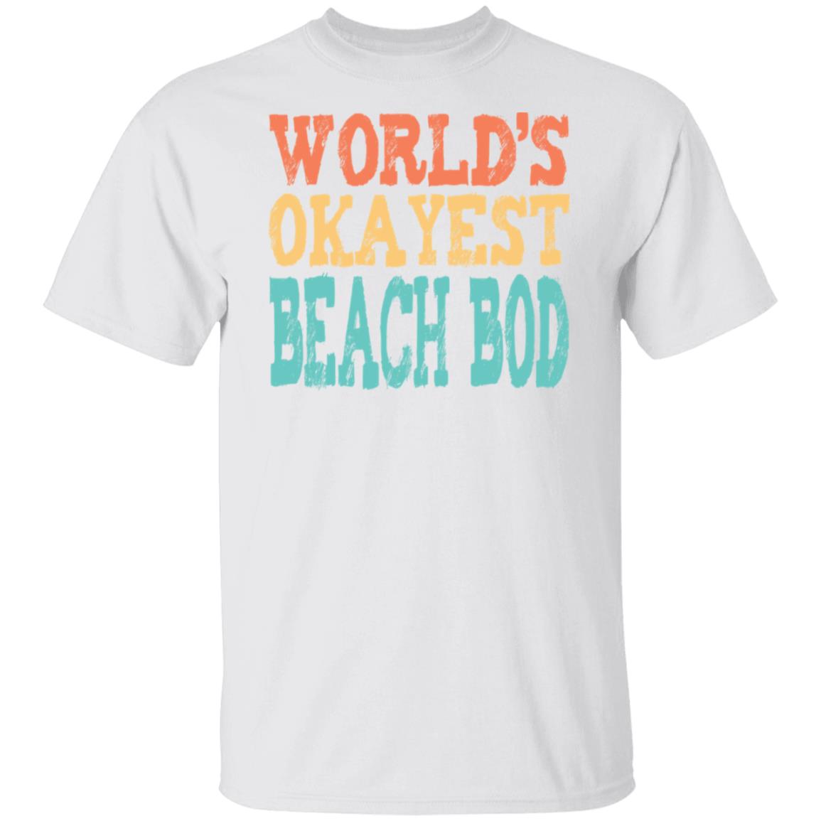 World's Okayest Beach Bod T-Shirt