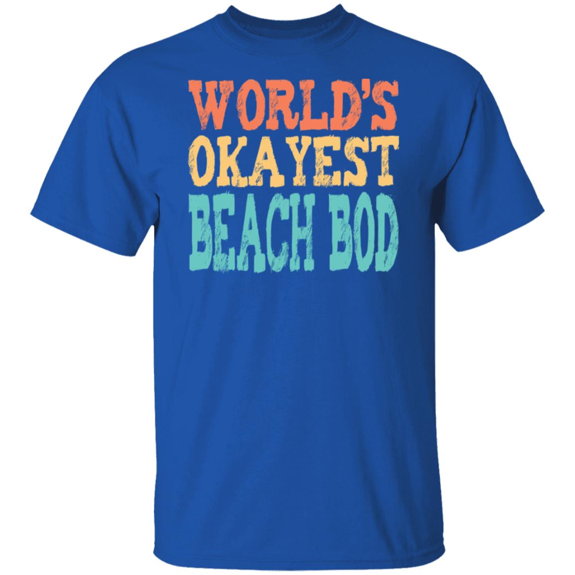 World's Okayest Beach Bod T-Shirt